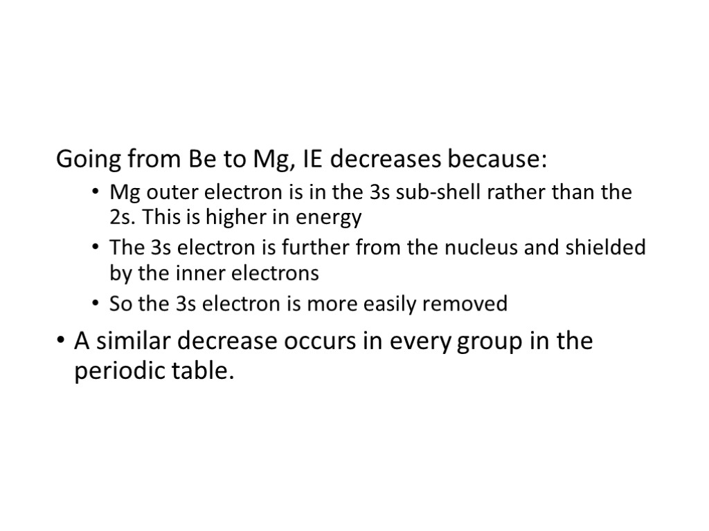 Going from Be to Mg, IE decreases because: Mg outer electron is in the